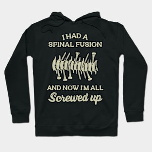 I Had A Spinal Fusion And Now I'm All Screwed Up Hoodie